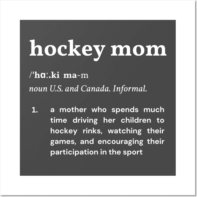 Definition of a Hockey Mom (Dark) Wall Art by Hockey Coach John